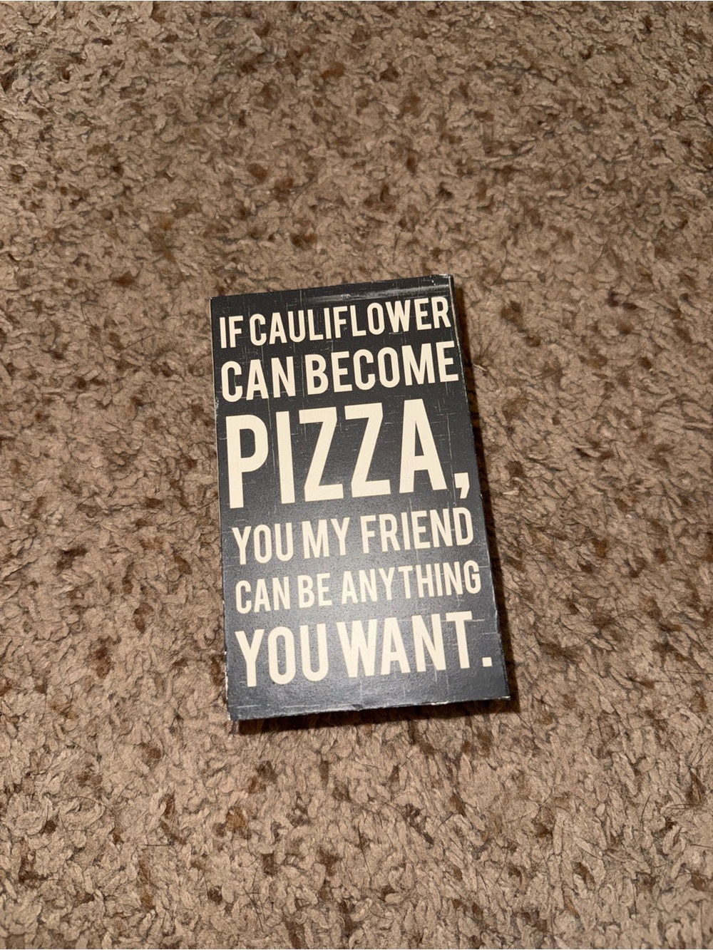 Black Typographic Wall Sign - "If Cauliflower Can Become Pizza"
